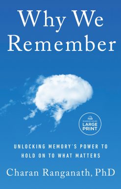 Why We Remember: Unlocking Memory's Power to Hold on to What Matters
