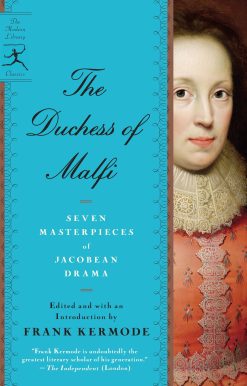 The Duchess of Malfi: Seven Masterpieces of Jacobean Drama