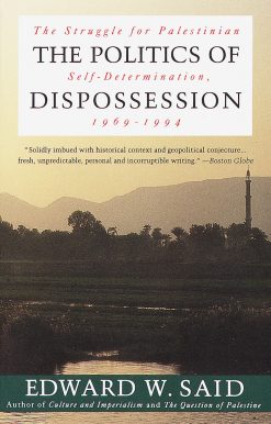 The Politics of Dispossession: The Struggle for Palestinian Self-Determination, 1969-1994