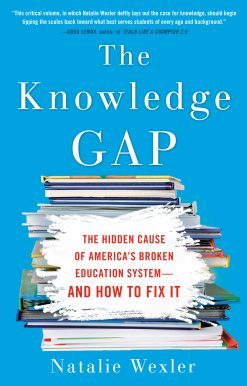 The Knowledge Gap: The Hidden Cause of America's Broken Education System--and How to Fix it