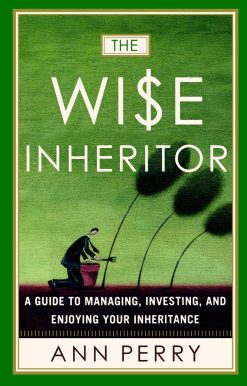 The Wise Inheritor: A Guide to Managing, Investing and Enjoying Your Inheritance