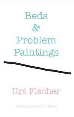 Urs Fischer: Beds and Problem Paintings