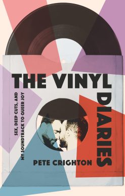 The Vinyl Diaries: Sex, Deep Cuts, and the Soundtrack to My Queer Joy