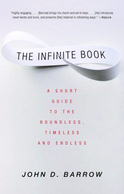 The Infinite Book: A Short Guide to the Boundless, Timeless and Endless