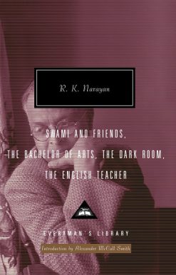 Swami and Friends, The Bachelor of Arts, The Dark Room, The English Teacher: Introduction by Alexander McCall Smith