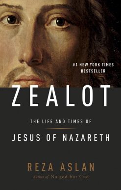 Zealot: The Life and Times of Jesus of Nazareth