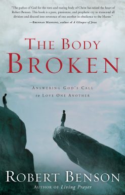 The Body Broken: Answering God's Call to Love One Another