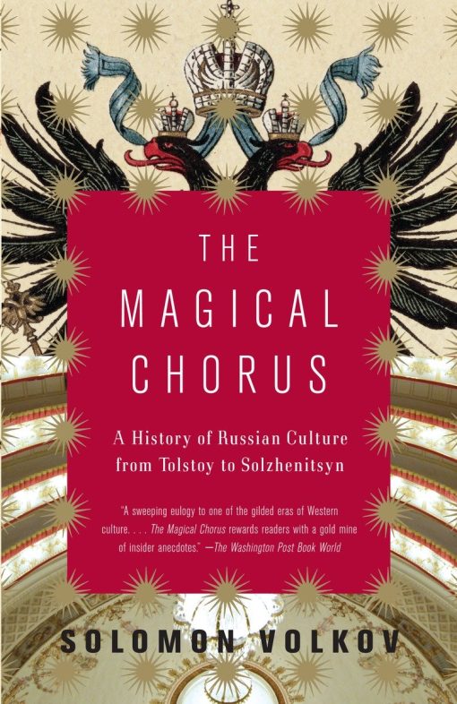 The Magical Chorus: A History of Russian Culture from Tolstoy to Solzhenitsyn