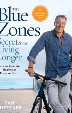 The Blue Zones Secrets for Living Longer: Lessons From the Healthiest Places on Earth