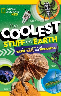 The Coolest Stuff on Earth: A Closer Look at the Weird, Wild, and Wonderful