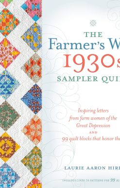 The Farmer's Wife 1930s Sampler Quilt: Inspiring Letters from Farm Women of the Great Depression and 99 Quilt Blocks Th at Honor Them