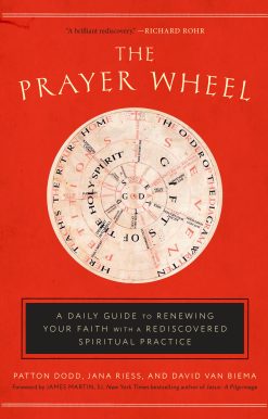 The Prayer Wheel: A Daily Guide to Renewing Your Faith with a Rediscovered Spiritual Practice