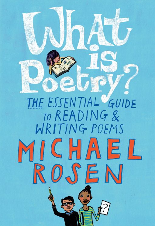 What Is Poetry?: The Essential Guide to Reading and Writing Poems