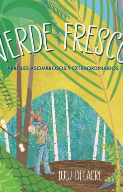 Verde fresco: Árboles asombrosos y extraordinarios