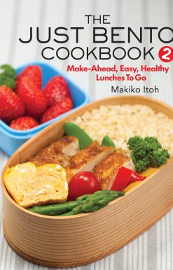 The Just Bento Cookbook 2: Make-Ahead, Easy, Healthy Lunches To Go