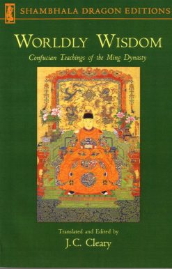 Worldly Wisdom: Confucian Teachings of the Ming Dynasty