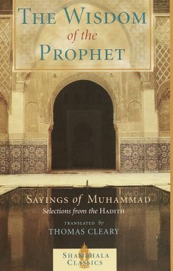 The Wisdom of the Prophet: The Sayings of Muhammad