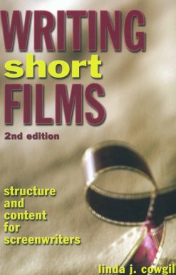 Writing Short Films: Structure and Content for Screenwriters