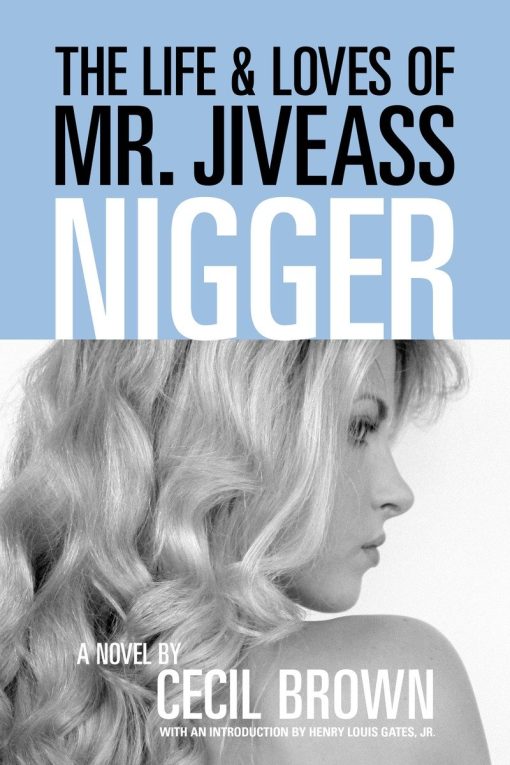 The Life and Loves of Mr. Jiveass Nigger