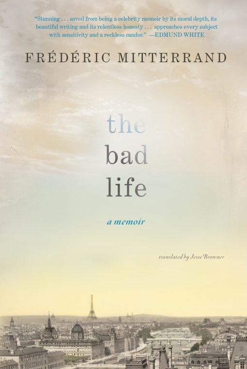 The Bad Life: A Memoir