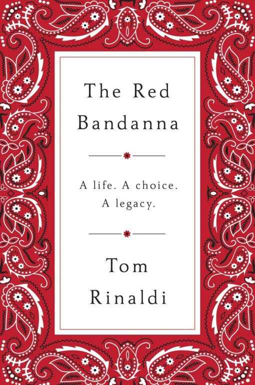 The Red Bandanna: A Life. A Choice. A Legacy.