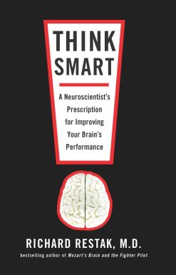 Think Smart: A Neuroscientist's Prescription for Improving Your Brain's Performance