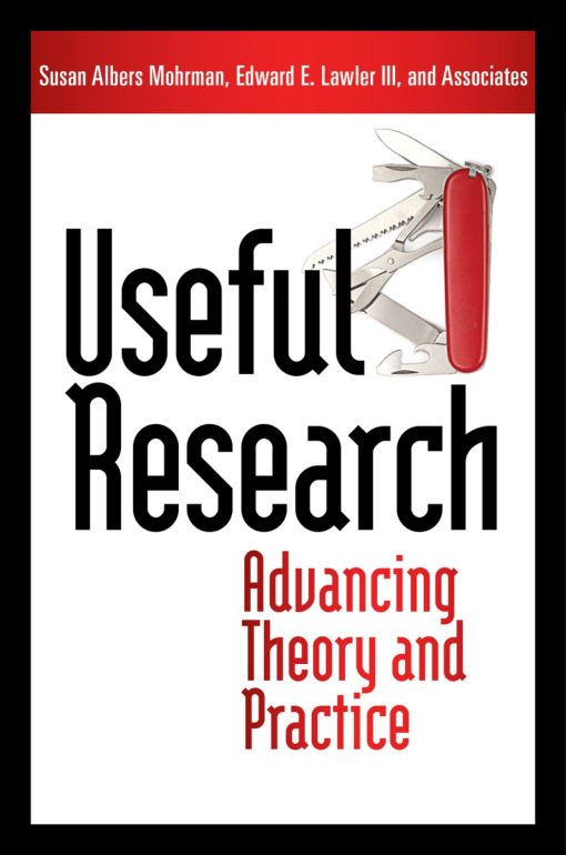 Useful Research: Advancing Theory and Practice