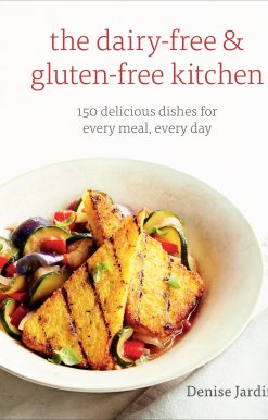 The Dairy-Free & Gluten-Free Kitchen: 150 Delicious Dishes for Every Meal, Every Day [A Cookbook]