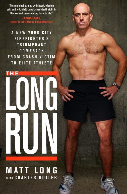 The Long Run: A New York City Firefighter's Triumphant Comeback from Crash Victim to Elite Athlete