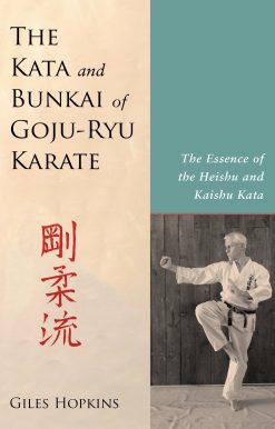 The Kata and Bunkai of Goju-Ryu Karate: The Essence of the Heishu and Kaishu Kata