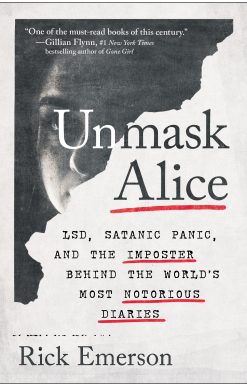 Unmask Alice: LSD, Satanic Panic, and the Imposter Behind the World's Most Notorious Diaries