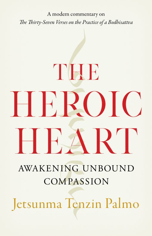 The Heroic Heart: Awakening Unbound Compassion