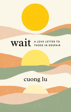 Wait: A Love Letter to Those in Despair