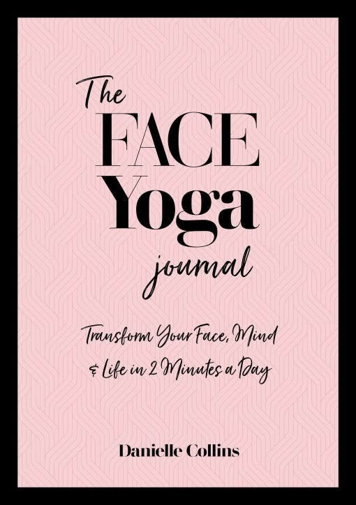 The Face Yoga Journal: Transform Your Face, Mind & Life in  2 Minutes a Day