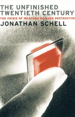 The Unfinished Twentieth Century: The Crisis of Weapons of Mass Destruction