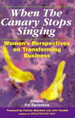 When the Canary Stops Singing: Women's Perspectives on Transforming Business