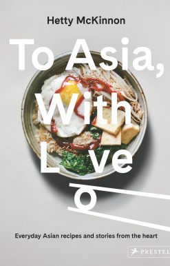To Asia, With Love: Everyday Asian Recipes and Stories From the Heart
