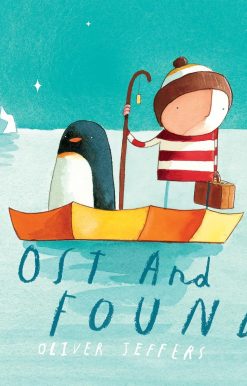 Lost and Found: A beautiful children’s picture book from international bestseller Oliver Jeffers