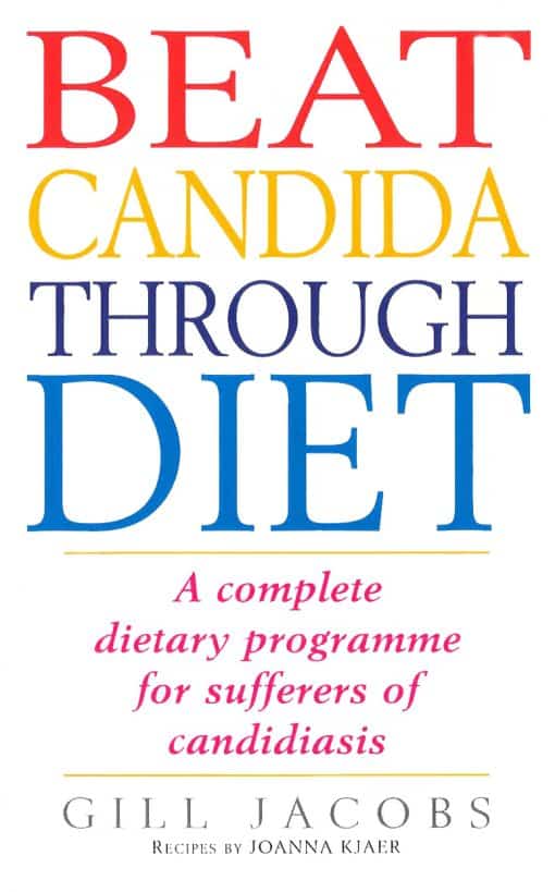 Beat Candida Through Diet: A Complete Dietary Programme for Suffers of Candidiasis