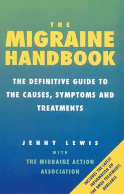 The Migraine Handbook: The Definitive Guide to the Causes, Symptoms and Treatments