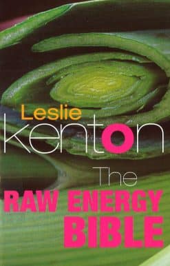The Raw Energy Bible: Packed With Raw Energy Goodness and Food Combining Facts