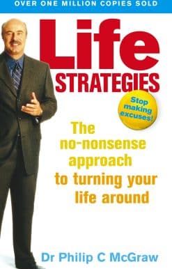 Life Strategies: The no-nonsense approach to turning your life around