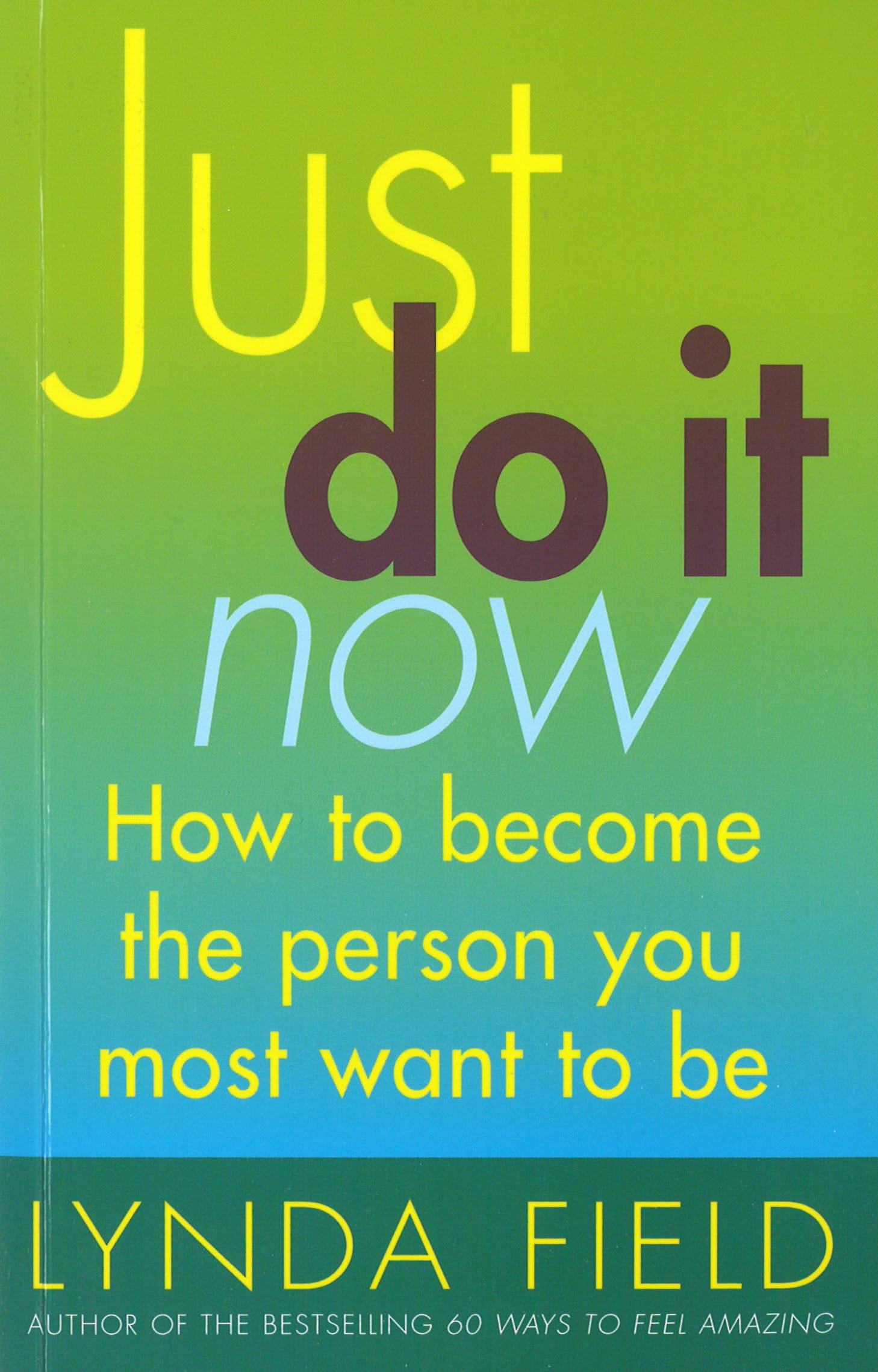 LEAD Technologies Inc. V1.01 Just Do It Now!: How to become the person you most want to be