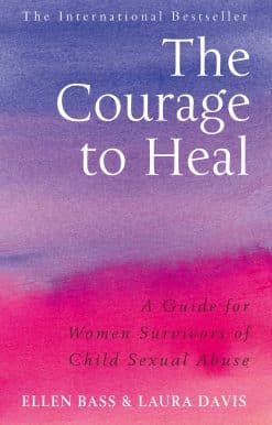 The Courage to Heal: A Guide for Women Survivors of Child Sexual Abuse