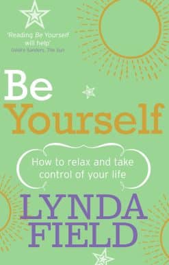 Be Yourself: How to relax and take control of your life