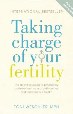 Taking Charge Of Your Fertility: The Definitive Guide to Natural Birth Control, Pregnancy Achievement and Reproductive Health