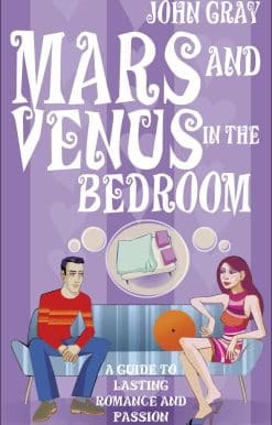 Mars And Venus In The Bedroom: A Guide to Lasting Romance and Passion