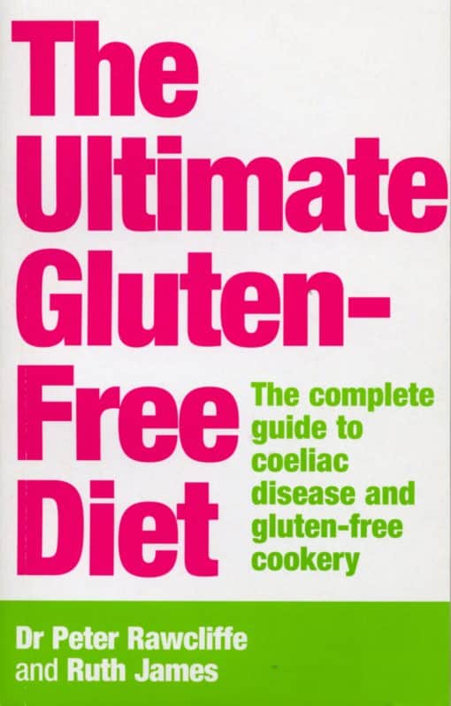 The Ultimate Gluten-Free Diet: The Complete Guide to Coeliac Disease and Gluten-Free Cookery