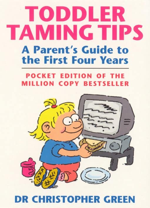 Toddler Taming Tips: A Parent's Guide to the First Four Years - Pocket Edition