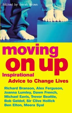 Moving On Up: Inspirational advice to change lives